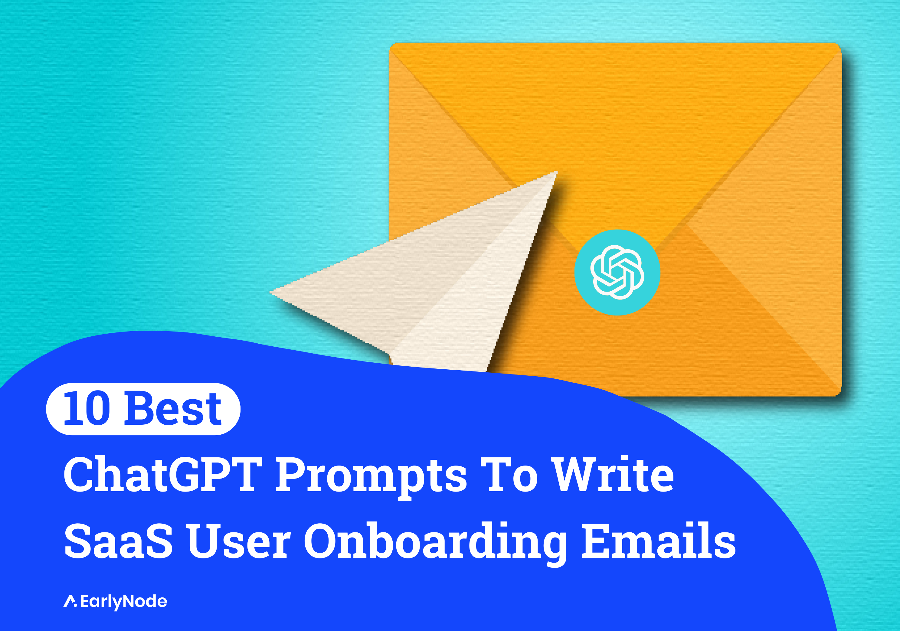 10 ChatGPT Prompts To Write SaaS User Onboarding Emails