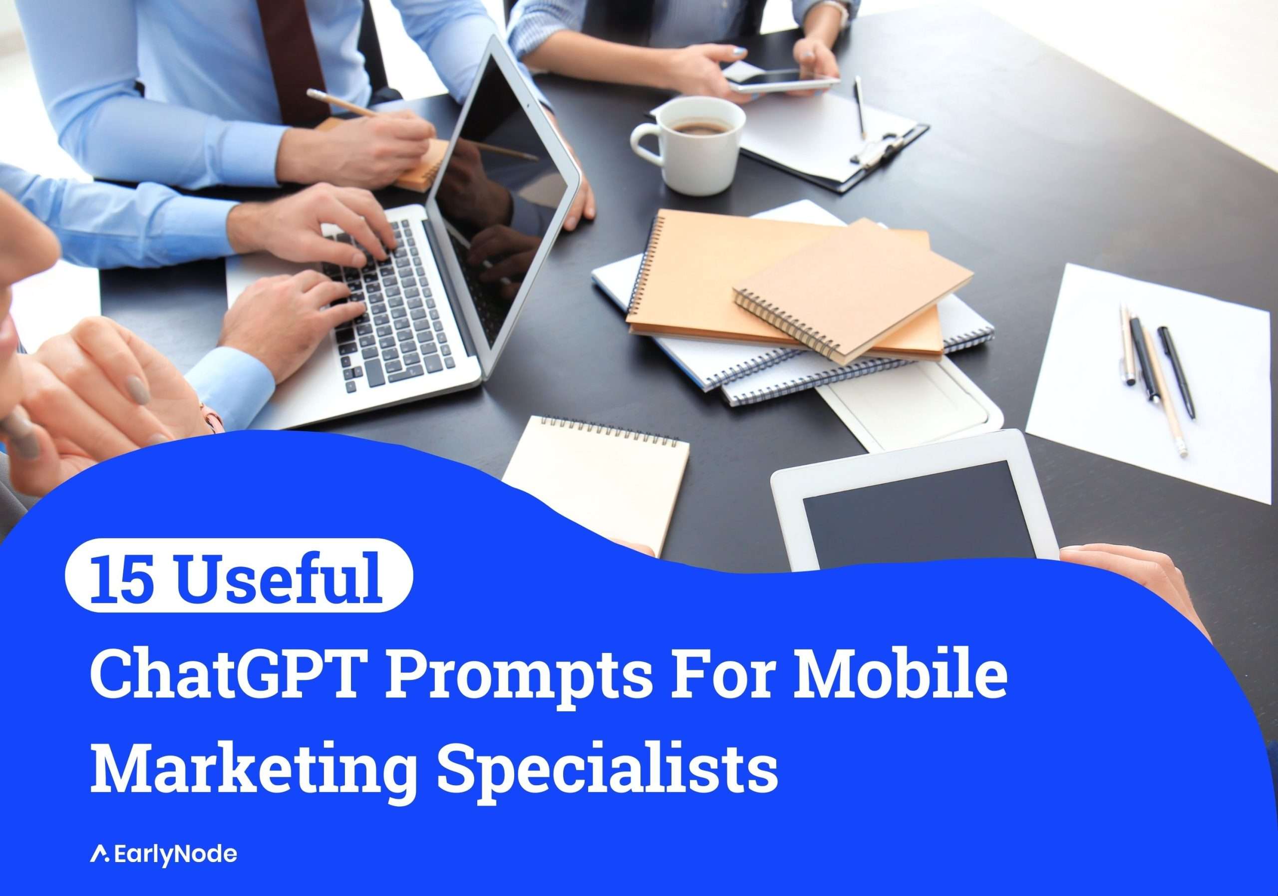 15+ ChatGPT Prompts for Mobile Marketing Specialists