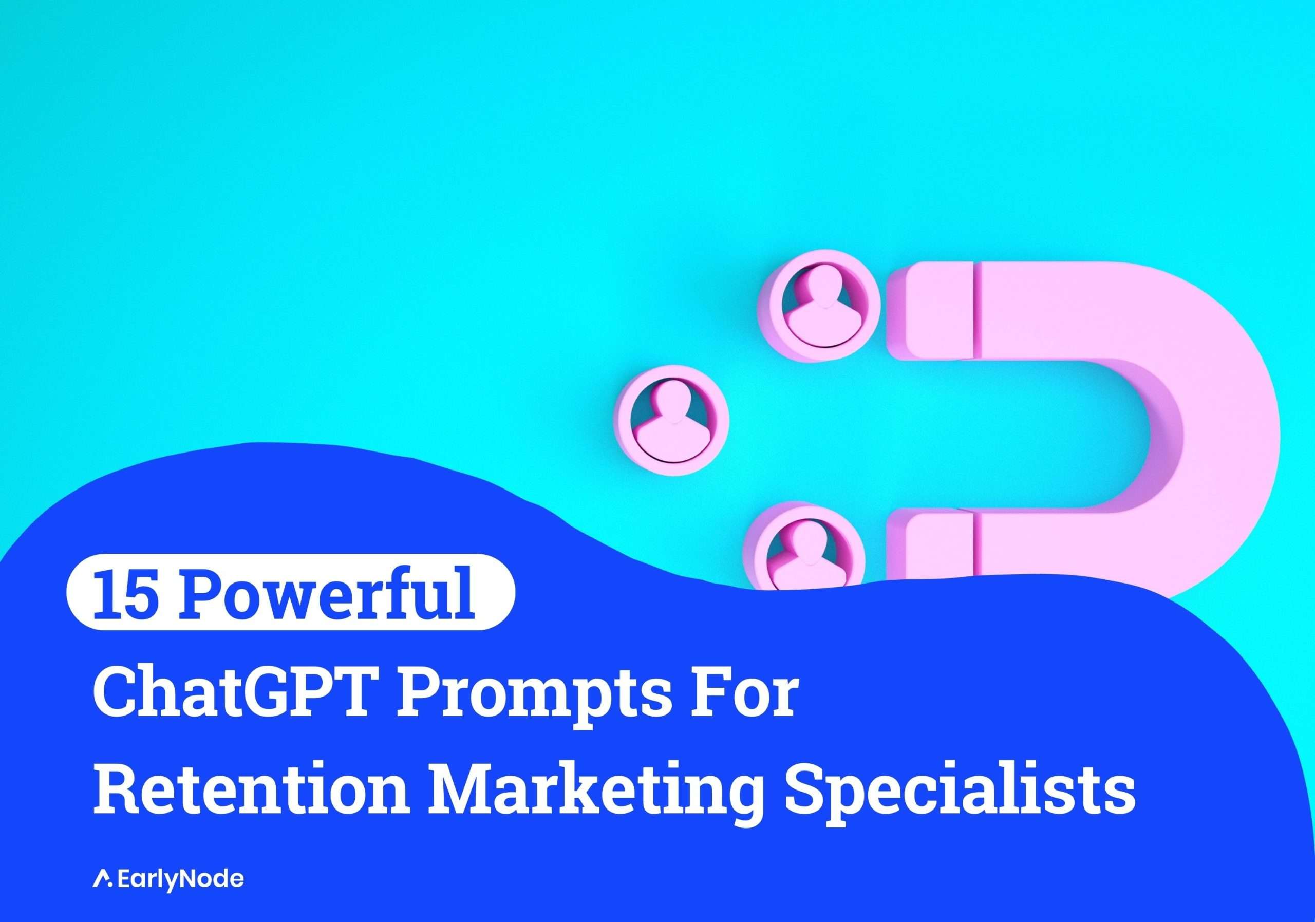 15+ Powerful ChatGPT Prompts for Retention Marketing Specialists