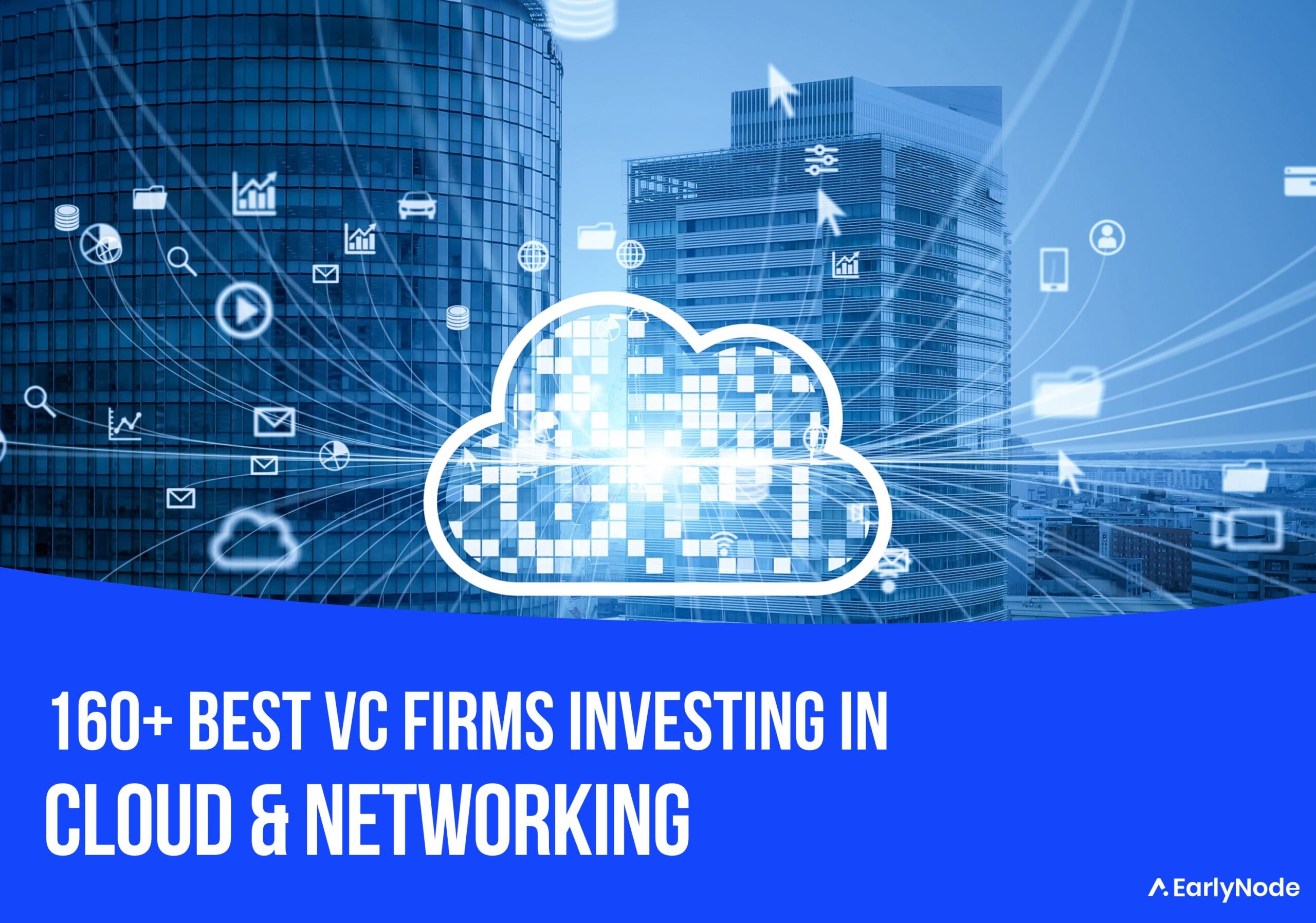 160+ Best Venture Capital (VC) Firms Investing in Cloud & Networking