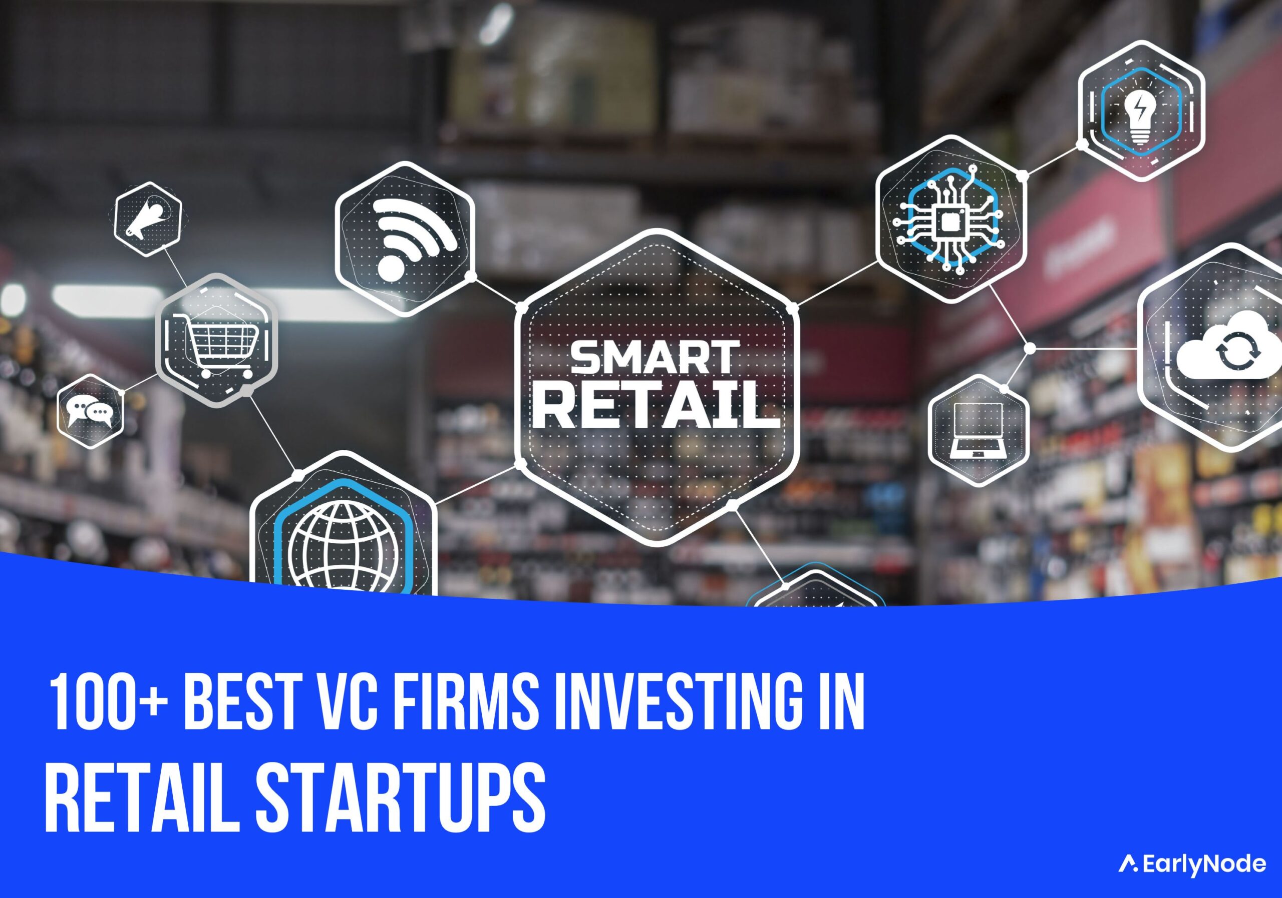 100+ Best Venture Capital (VC) Firms That Invest in Retail Startups