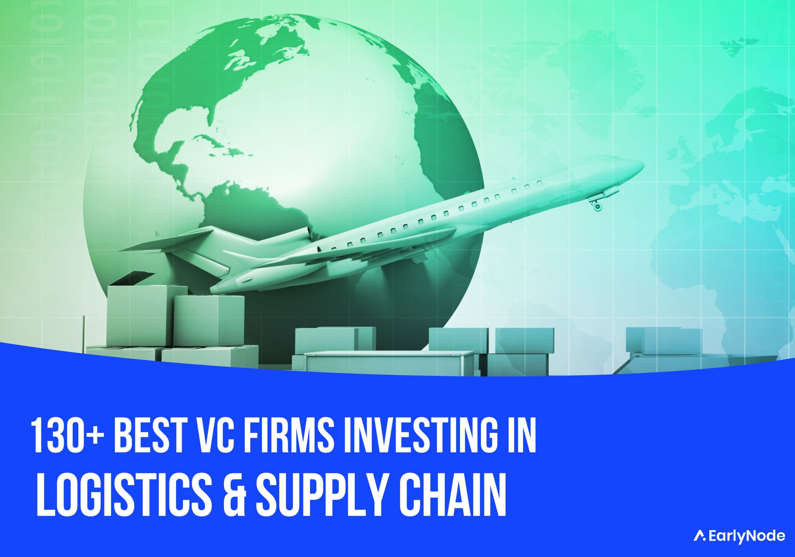 130+ Best Venture Capital (VC) Firms Investing in Logistics & Supply Chain